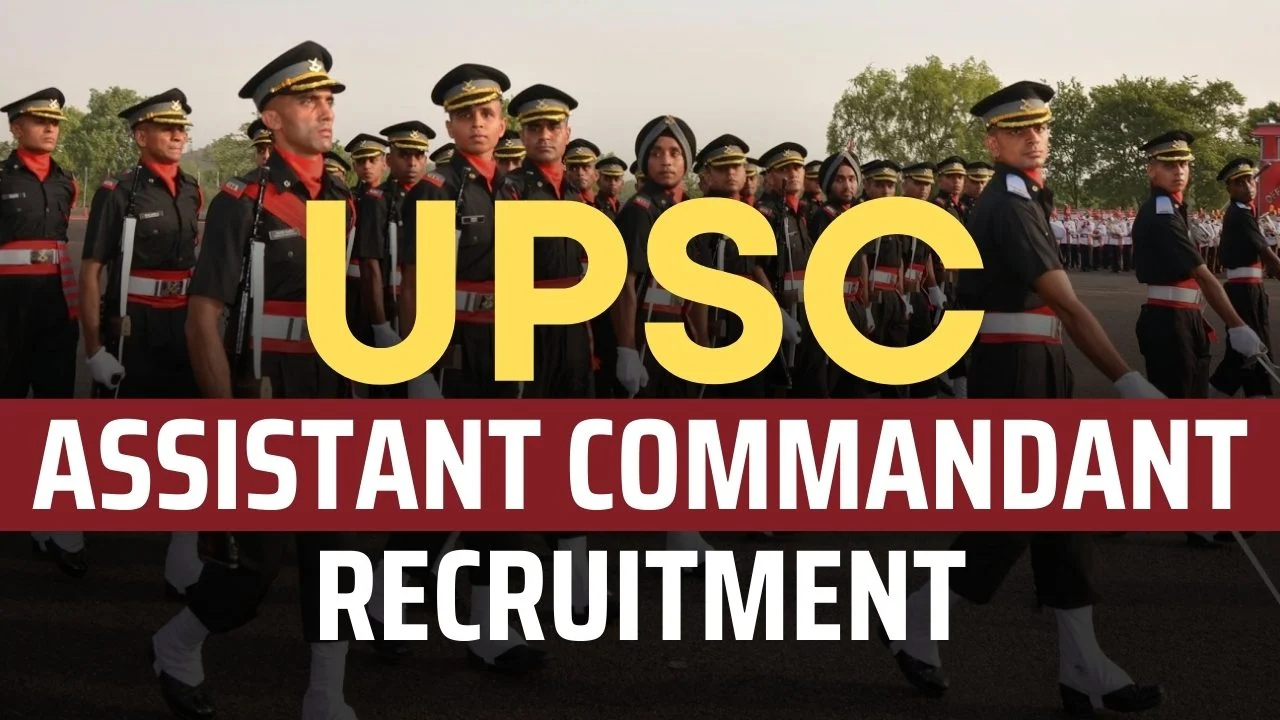 UPSC CAPF Assistant Commandant Recruitment 2025