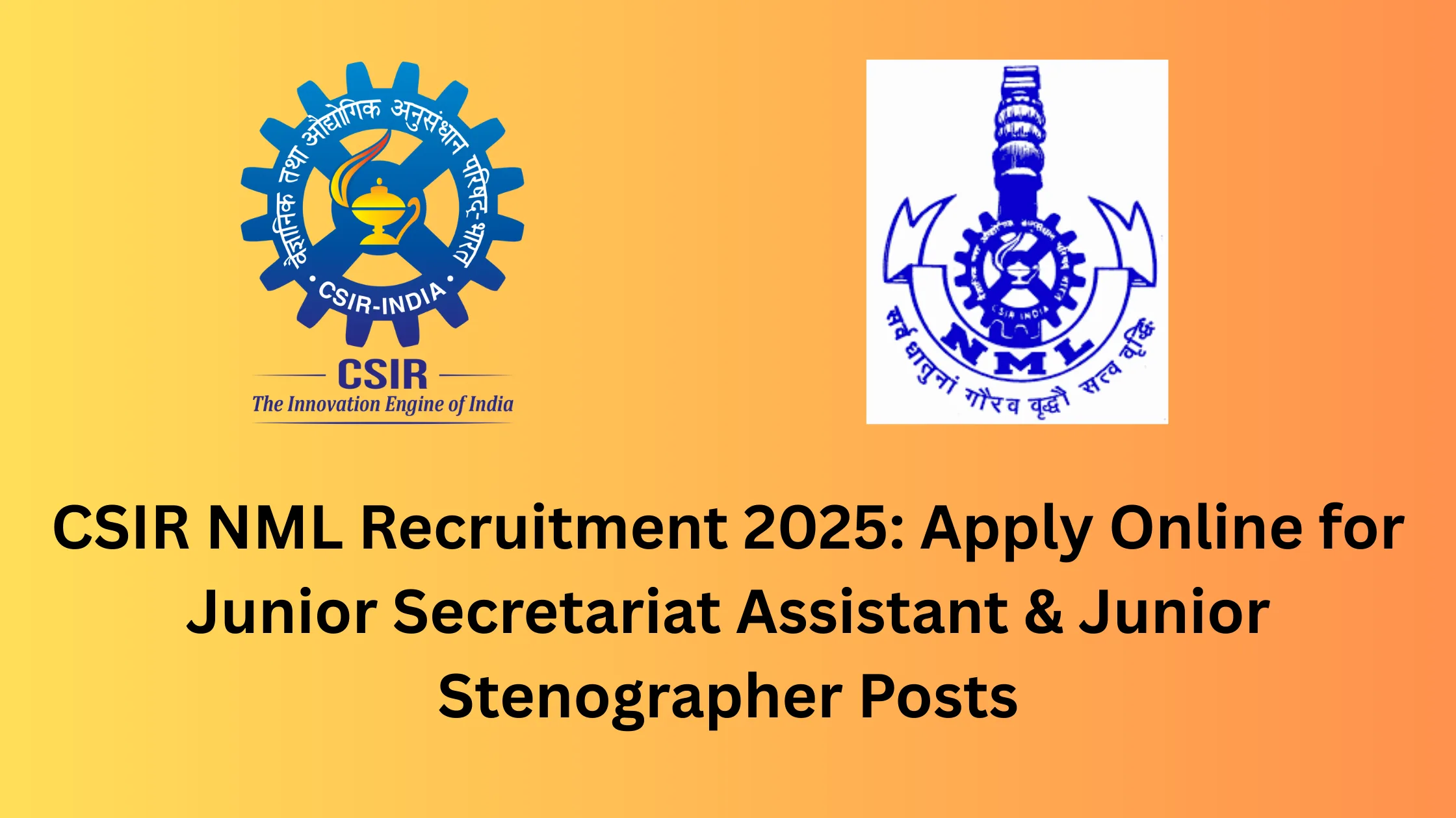 CSIR NML Recruitment 2025: Apply Online for Junior Secretariat Assistant & Junior Stenographer Posts