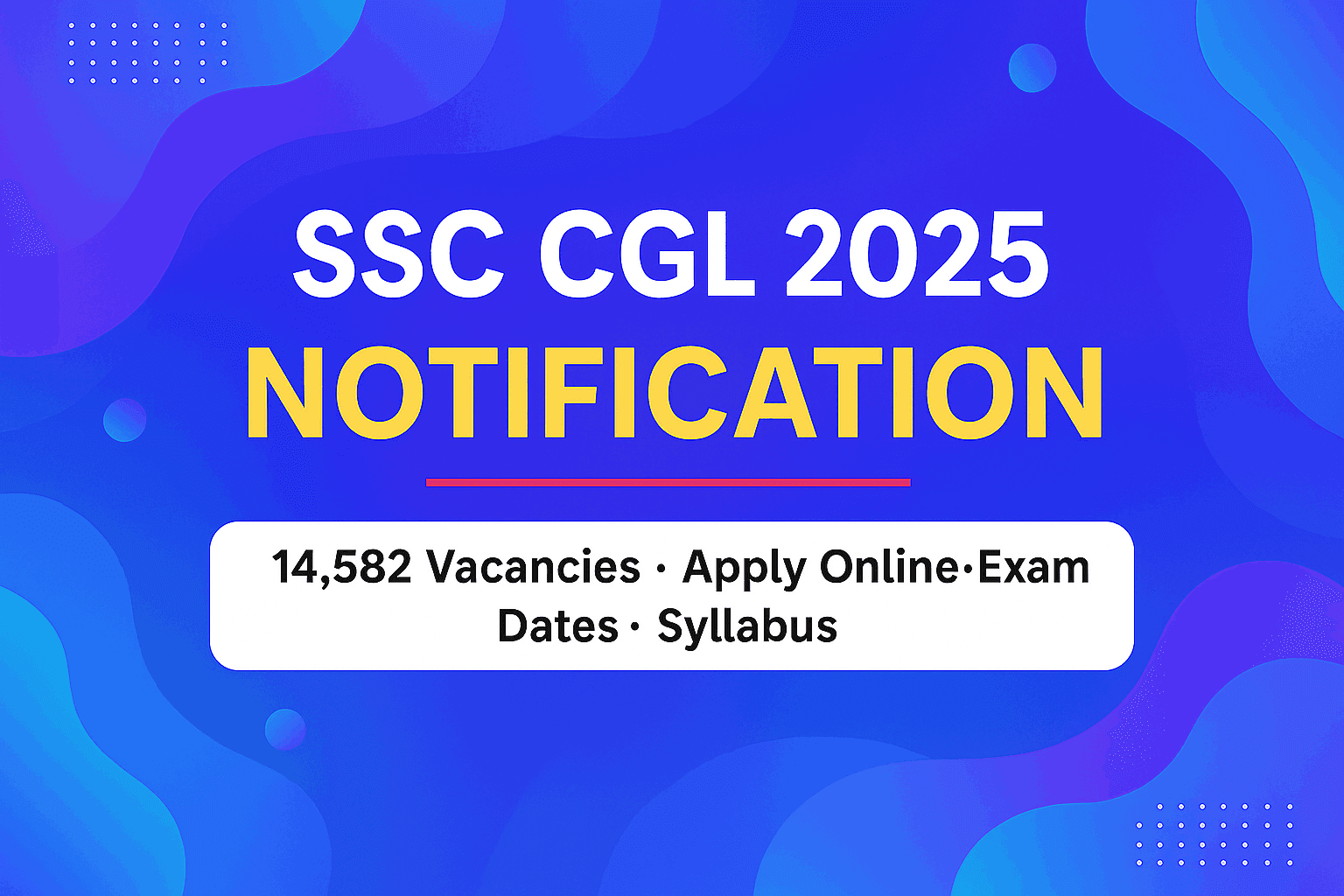Promotional banner for SSC CGL 2025 Notification highlighting 14,582 vacancies with exam details, apply online info, and syllabus on a colorful blue and purple modern background.